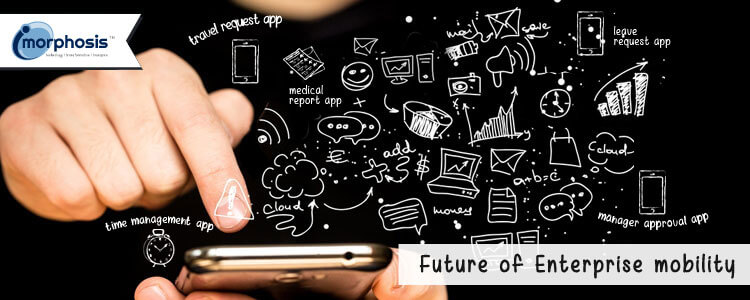 Enterprise Mobility will Explore New Opportunities in Future. Here’s How!